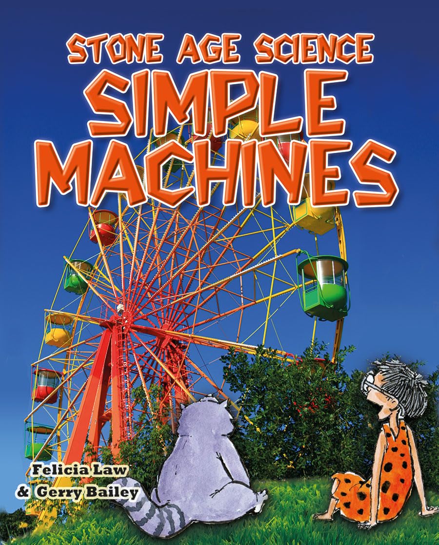 Simple Machines: Inventions That Changed the World and the Science Behind Them (Stone Age Science) Non-fiction