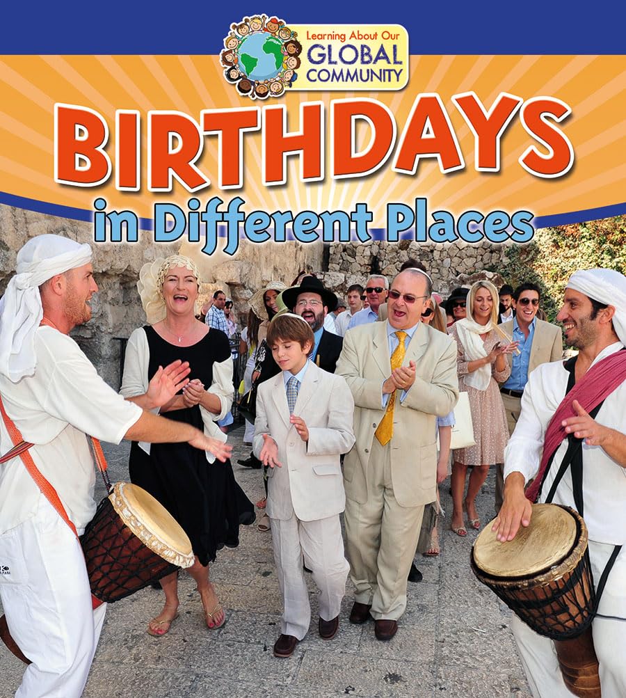 Birthdays in Different Places (Learning About Our Global Community) Non-fiction