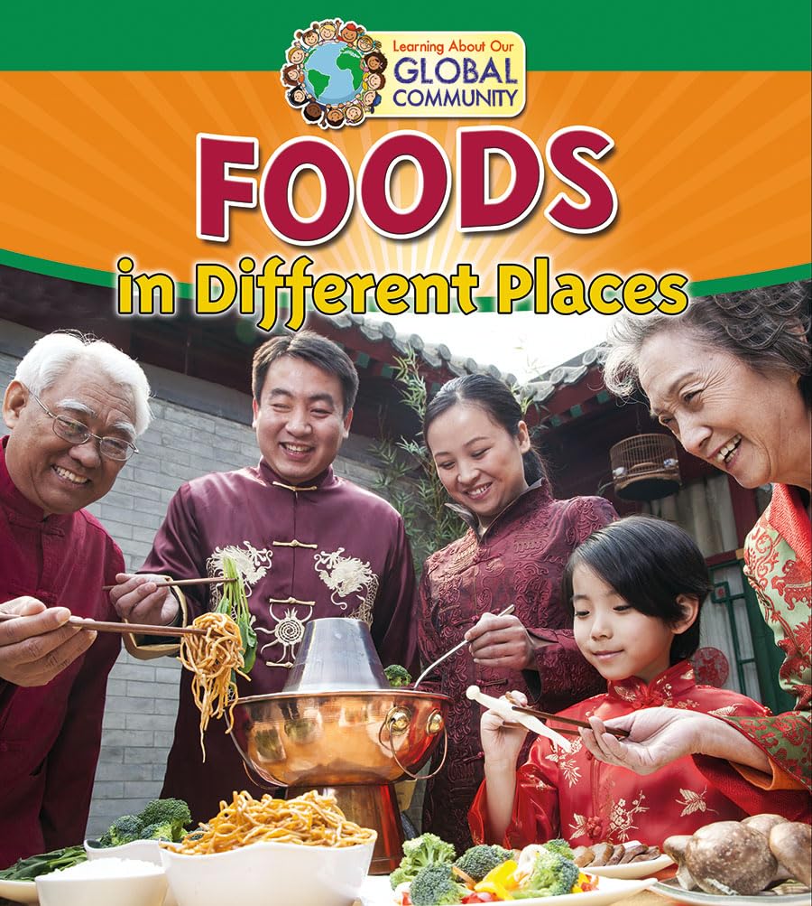 Foods in Different Places (Learning About Our Global Community) Non-fiction