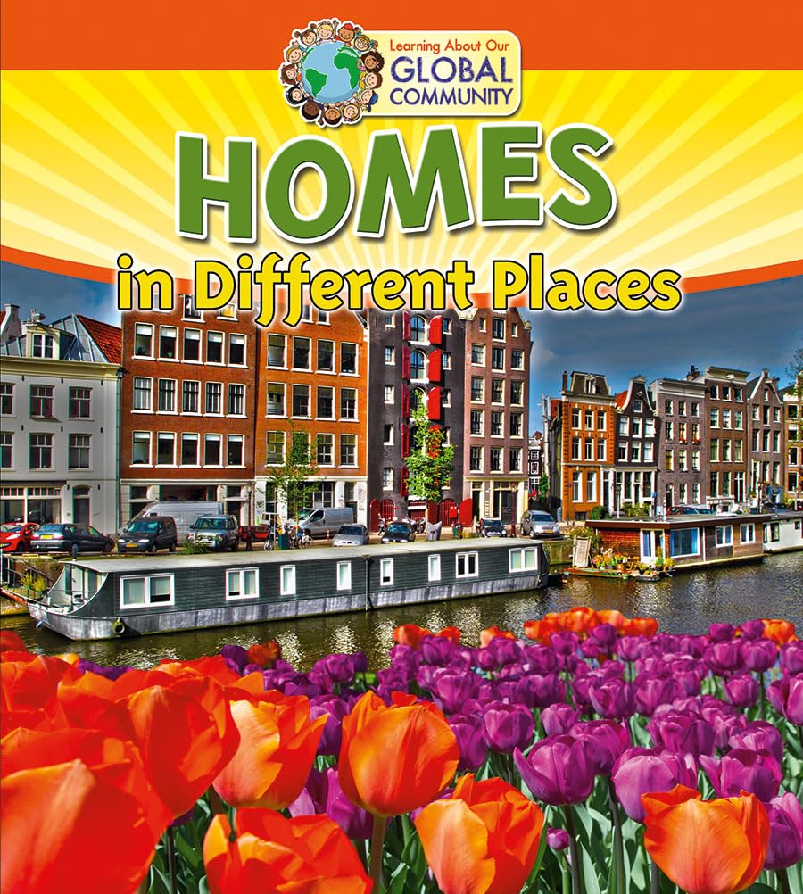 Homes in Different Places (Learning About Our Global Community) Non-fiction