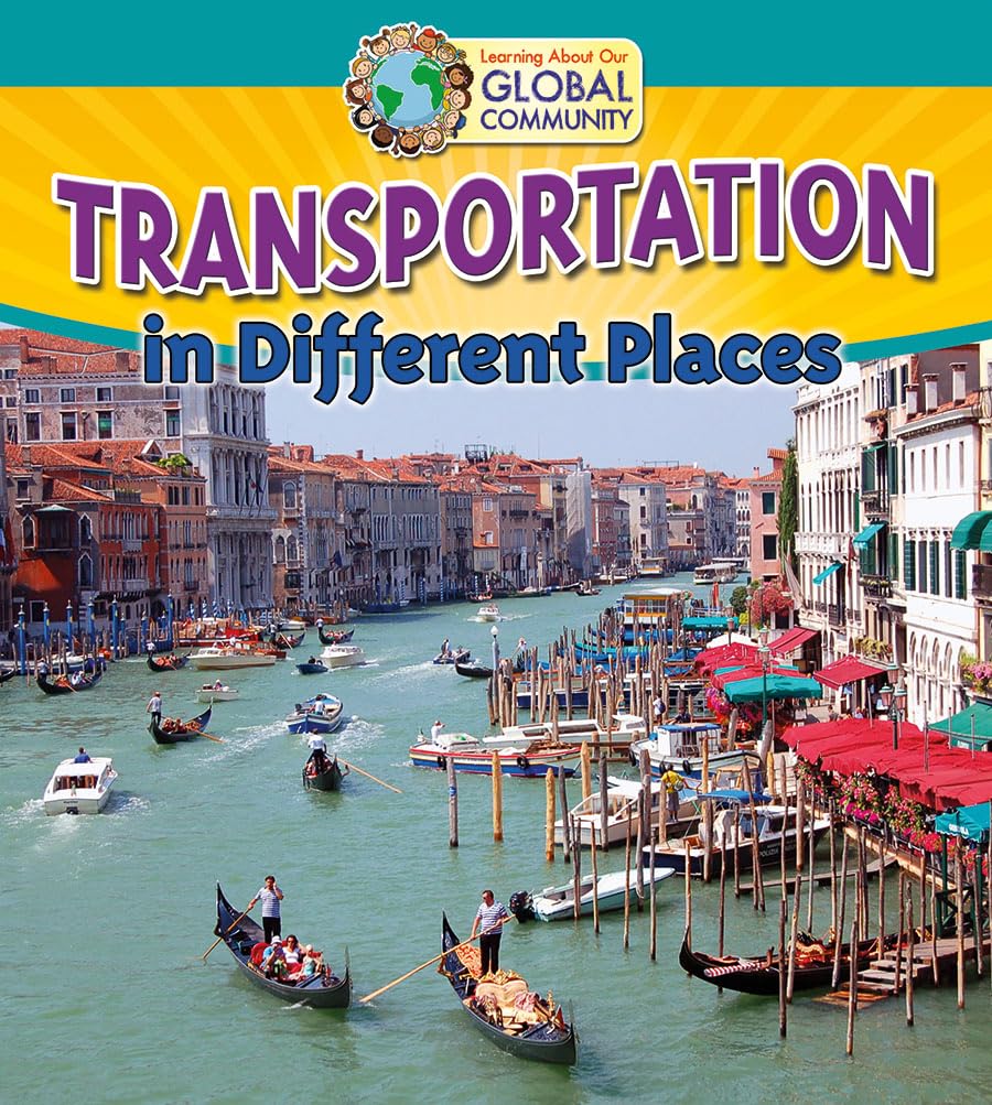 Transportation in Different Places (Learning About Our Global Community) Non-fiction