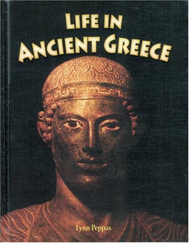 Life in Ancient Greece (Peoples of the Ancient World) Non-fiction