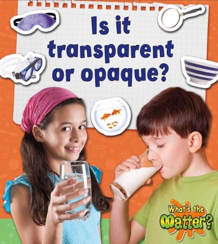 Is It Transparent or Opaque? (What's the Matter?) Non-fiction