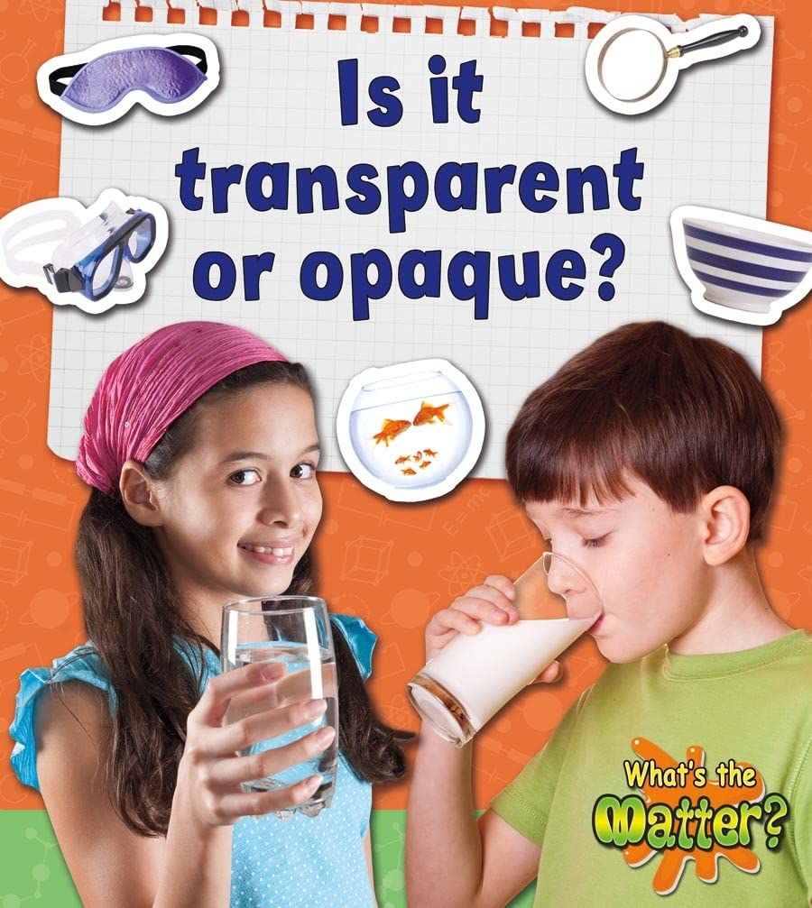 Is It Transparent or Opaque? (What's the Matter?) Non-fiction