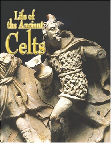 Life of the Ancient Celts (Peoples in the Ancient World) Non-fiction