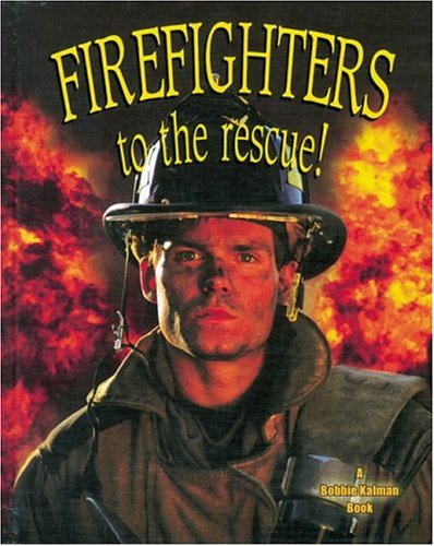 Firefighters to the Rescue! (My Community and Its Helpers) Non-fiction