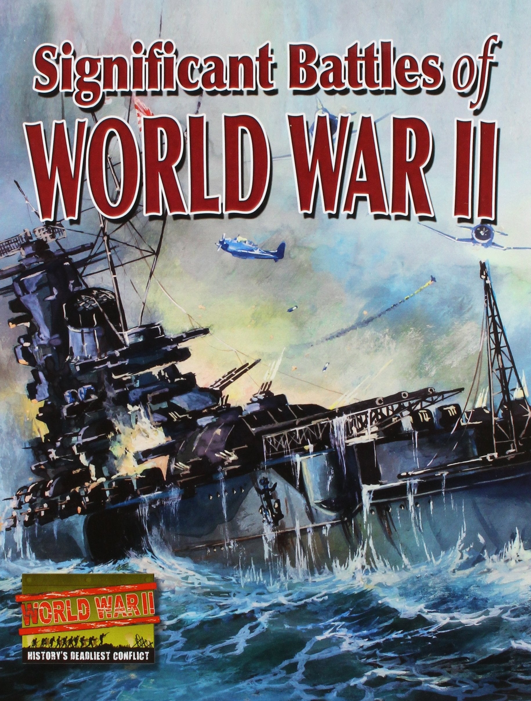 Significant Battles of World War II (World War Ii: History's Deadliest Conflict) Non-fiction