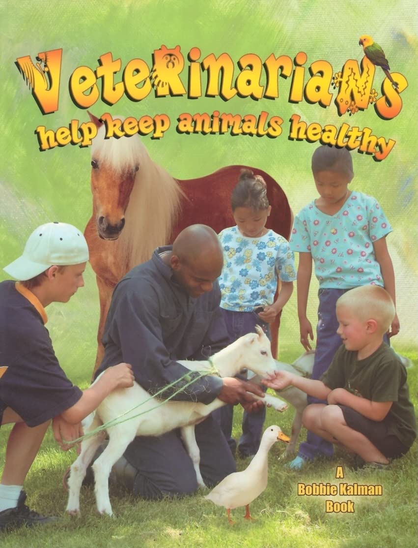 Veterinarians Help Keep Animals Healthy (My Community and Its Helpers) Learning & Reference