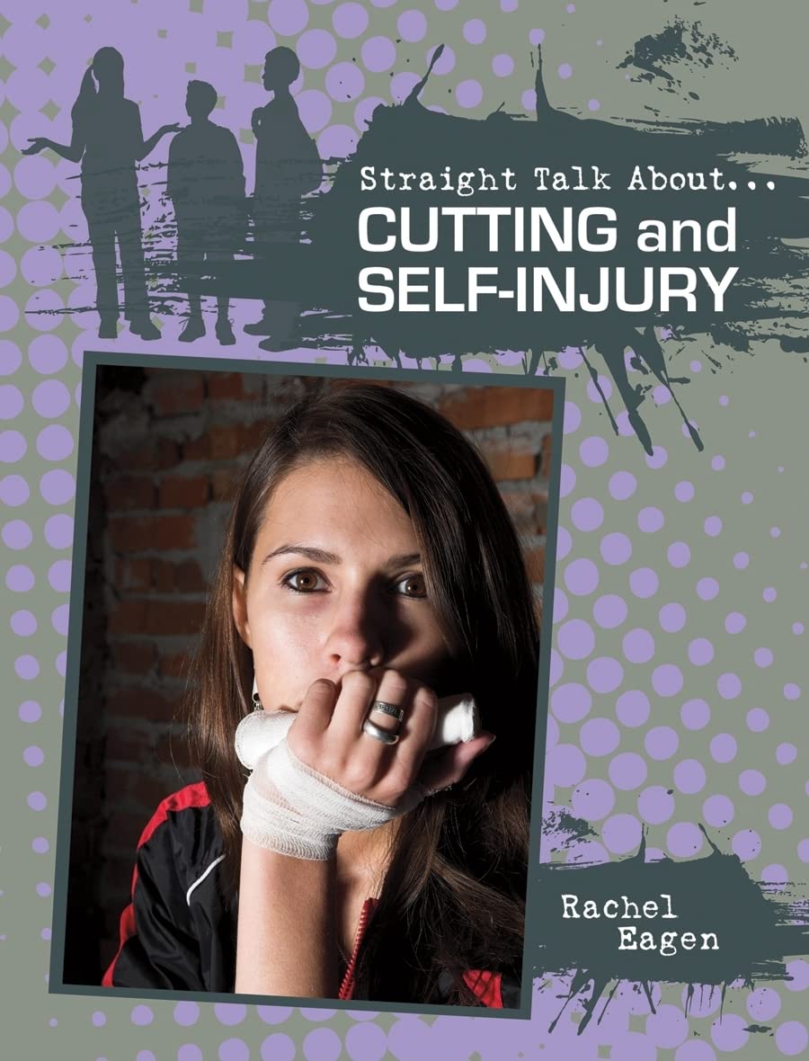 Cutting and Self-Injury (Straight Talk About--) Health, Nutrition & Fitness