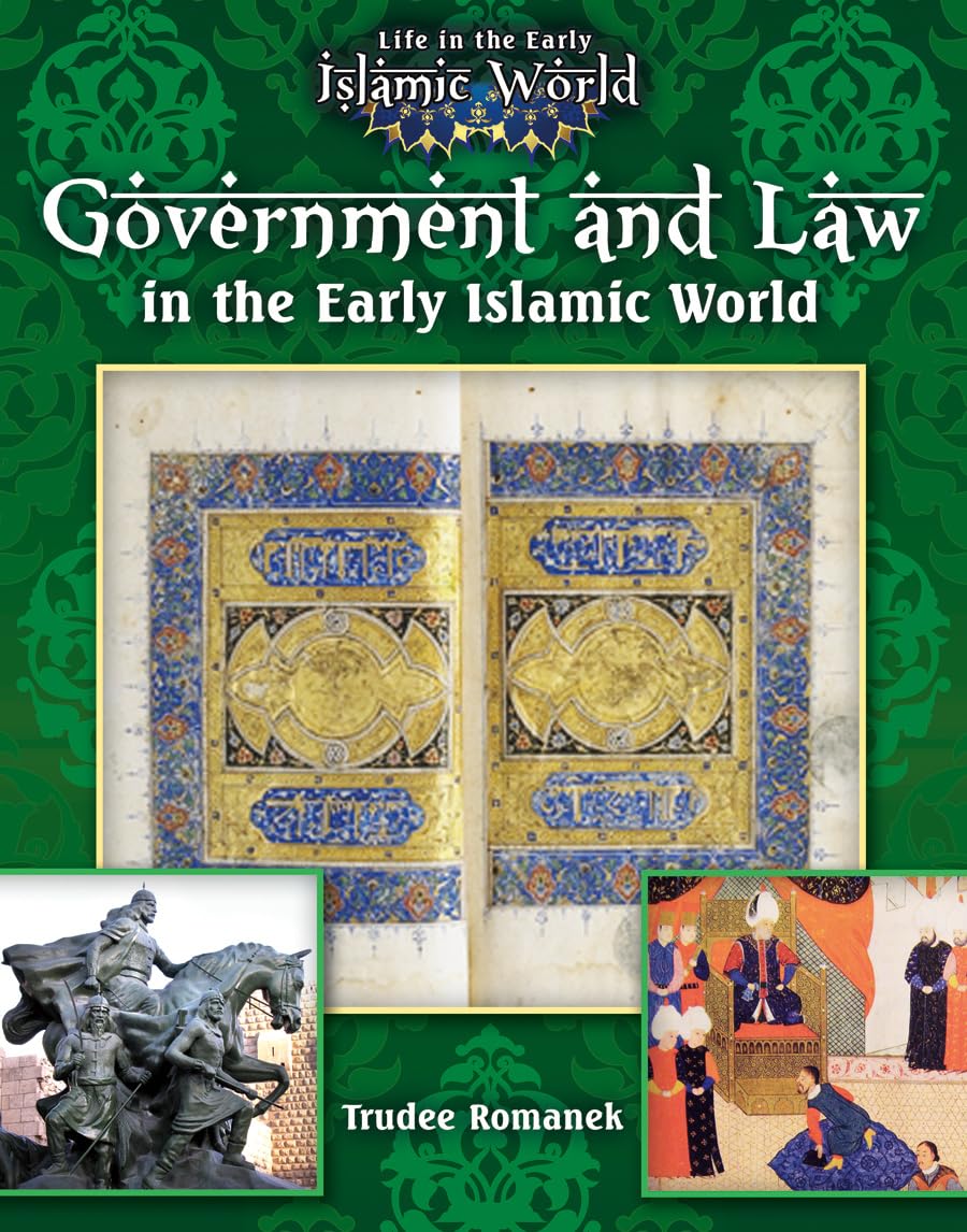 Government and Law in the Early Islamic World (Life in the Early Islamic World) Non-fiction