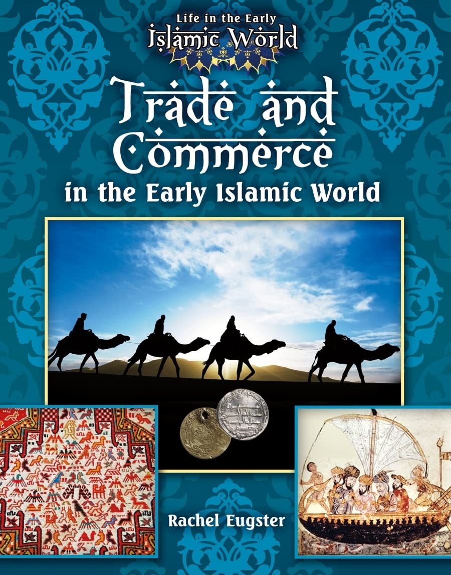 Trade and Commerce in the Early Islamic World (Life in the Early Islamic World) Study Guides