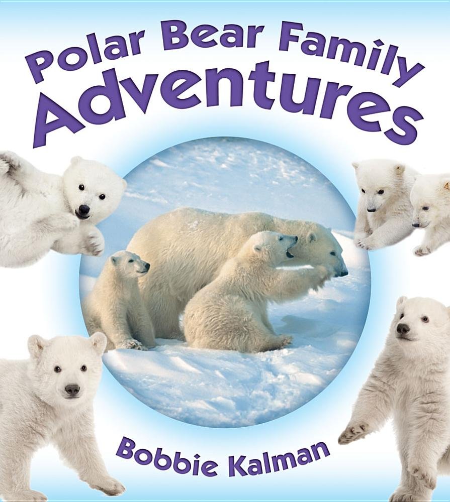 Polar Bear Family Adventures (Animal Family Adventures) Non-fiction