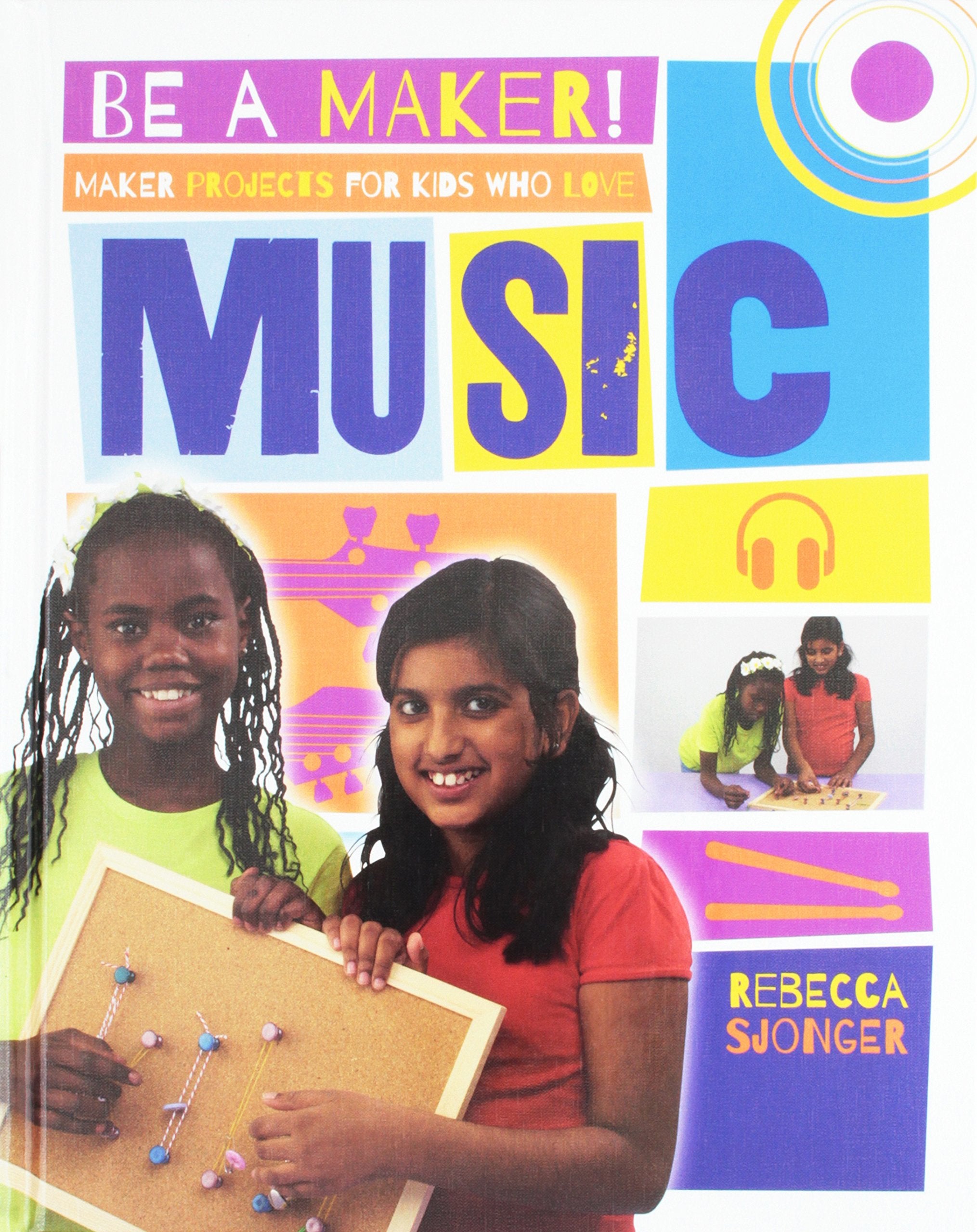 Maker Projects for Kids Who Love Music (Be a Maker!) Non-fiction