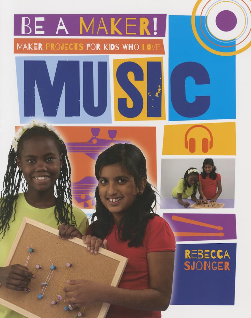 Maker Projects for Kids Who Love Music (Be a Maker!) Non-fiction