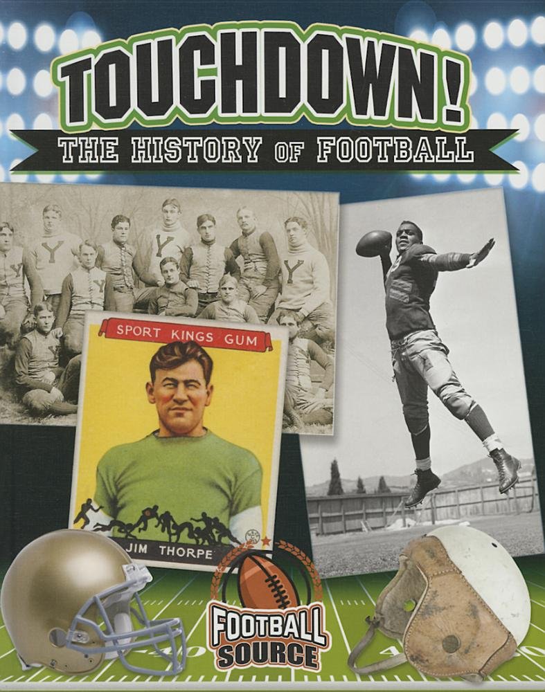 Touchdown! the History of Football (Football Source) Leisure & Fun