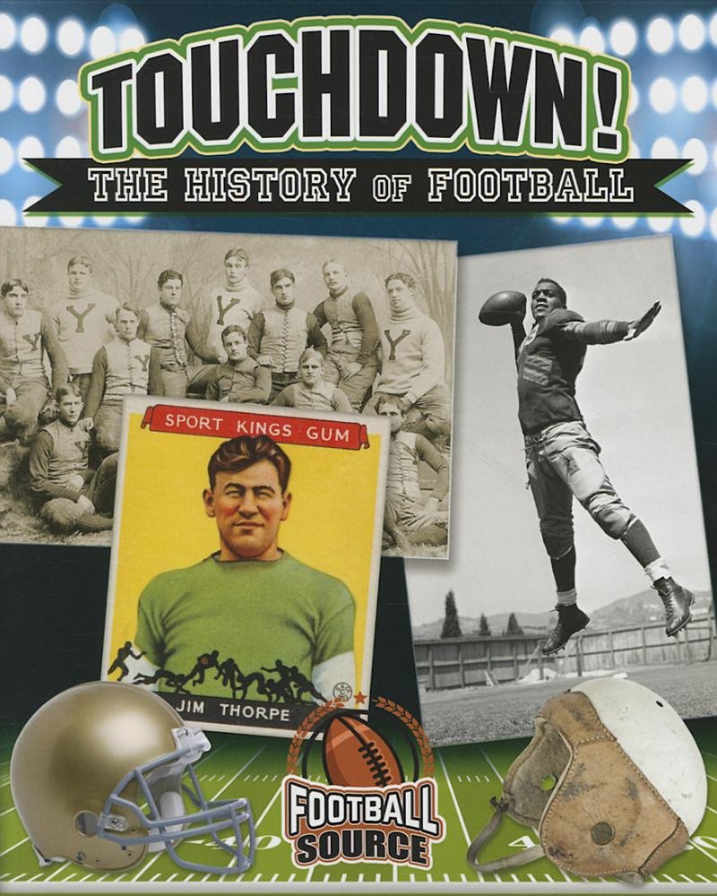 Touchdown! the History of Football (Football Source) Sports