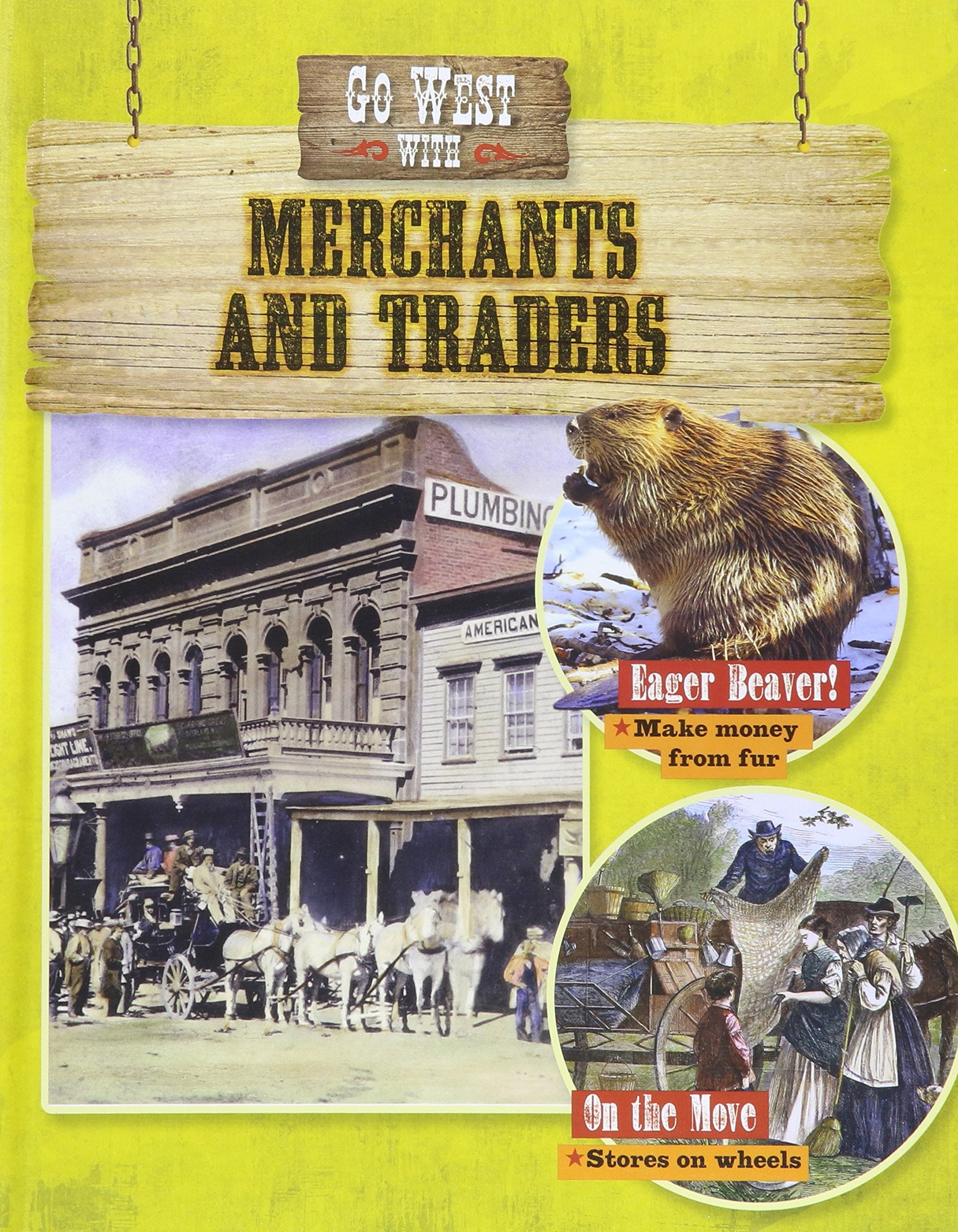 Go West with Merchants and Traders (Go West! Travel to the Wild Frontier) Non-fiction