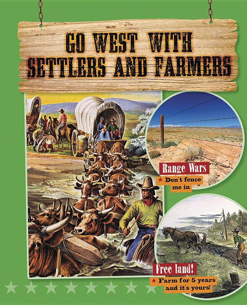 Go West with Settlers and Farmers (Go West! Travel to the Wild Frontier) Non-fiction