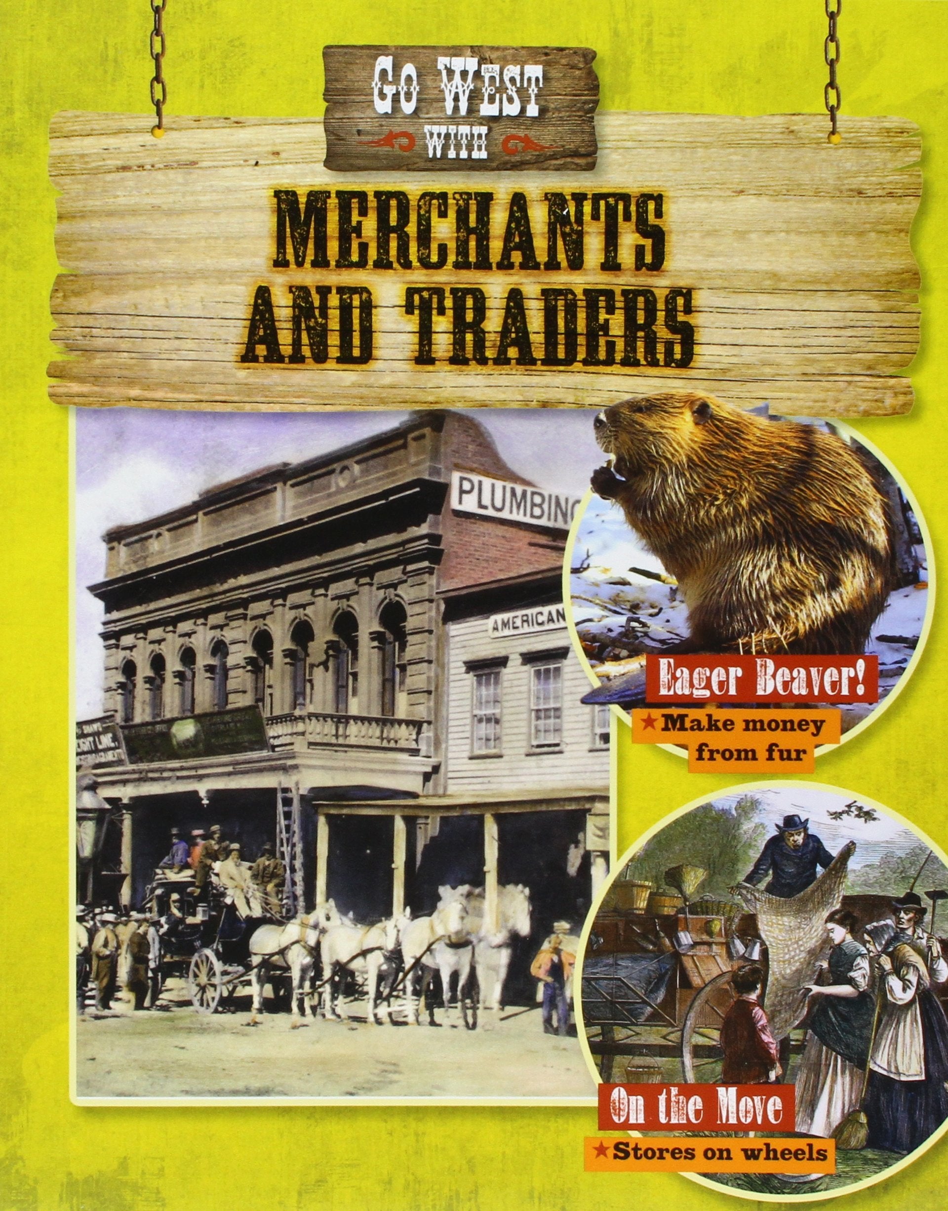 Go West with Merchants and Traders (Go West! Travel to the Wild Frontier) Non-fiction
