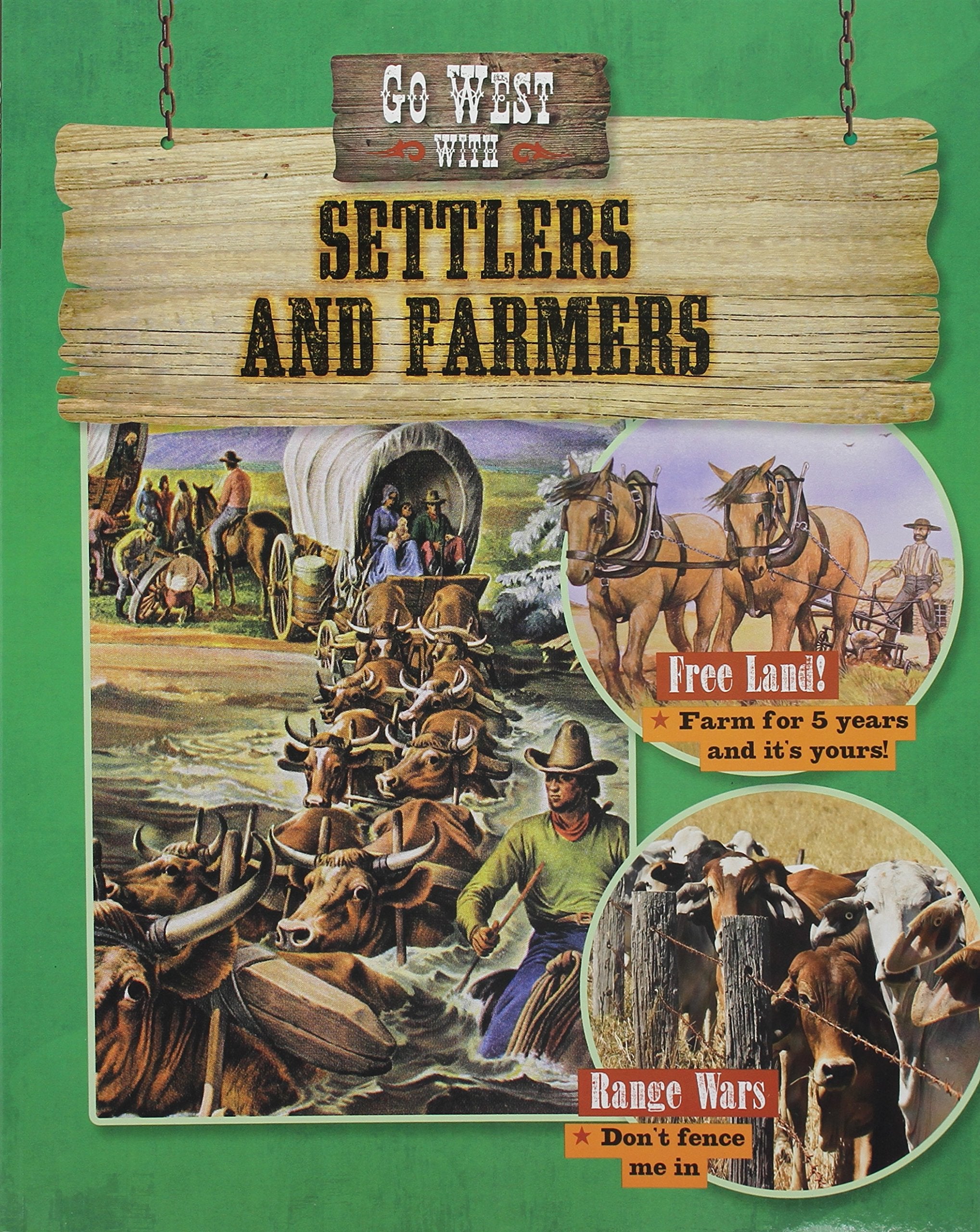 Go West with Settlers and Farmers (Go West! Travel to the Wild Frontier) Non-fiction