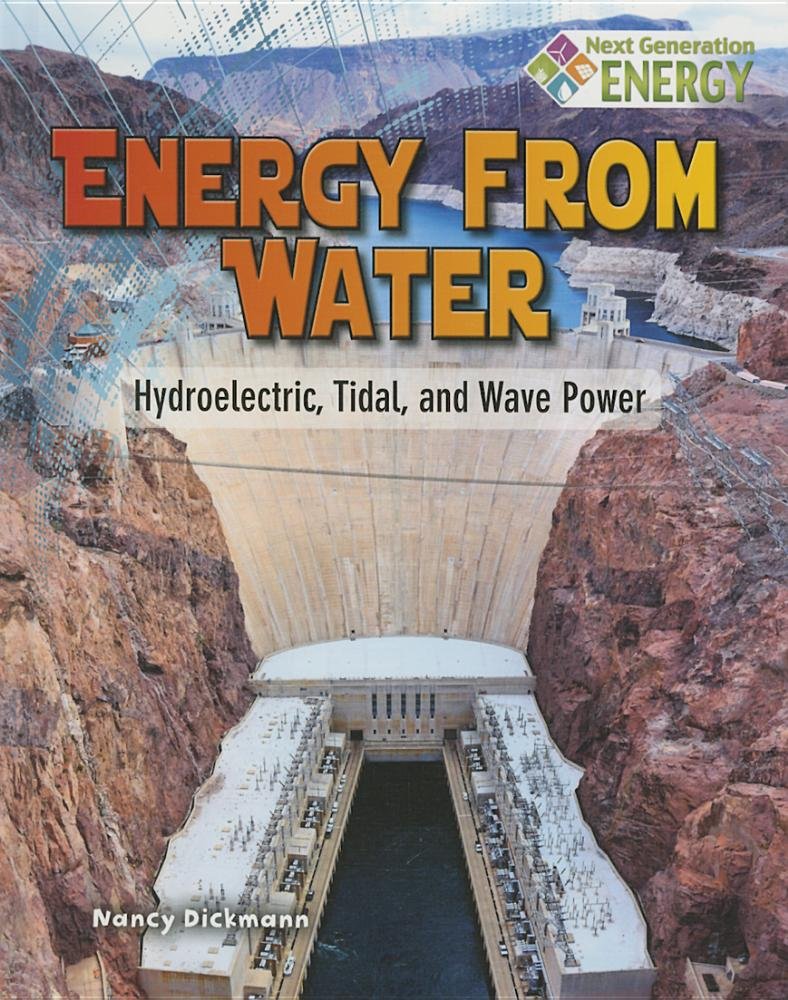 Energy from Water: Hydroelectric, Tidal, and Wave Power (Next Generation Energy) Non-fiction
