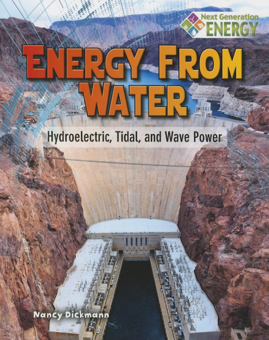 Energy from Water: Hydroelectric Tidal and Wave Power (Next Generation Energy) Non-fiction