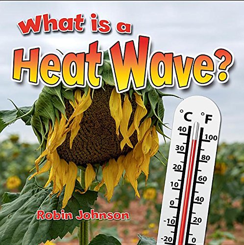 What Is a Heat Wave? (Severe Weather Close-Up) Non-fiction