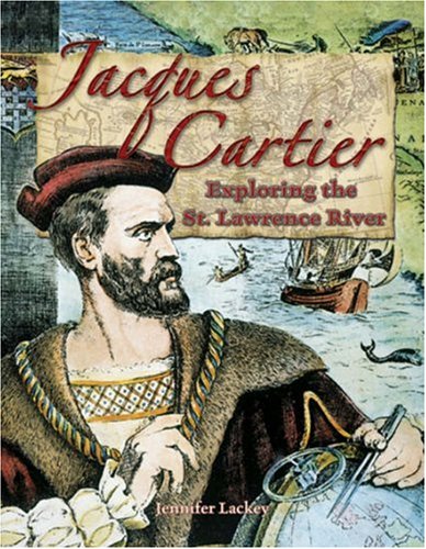 Jacques Cartier: Exploring the St. Lawrence River (In the Footsteps of Explorers, 20, Band 20) Non-fiction