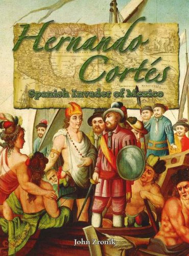 Hernando Cortes: Spanish Invader of Mexico (In the Footsteps of Explorers, 20, Band 20) Politics & History