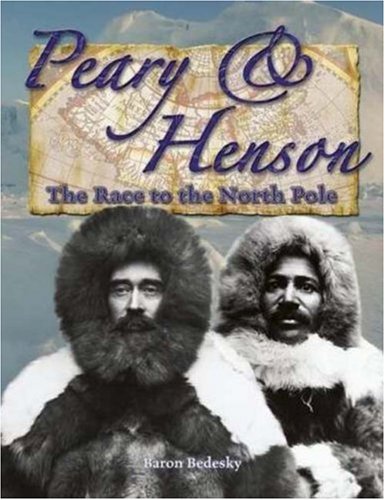 Peary and Henson: Race to the North Pole: The Race to the North Pole (In the Footsteps of Explorers) Non-fiction
