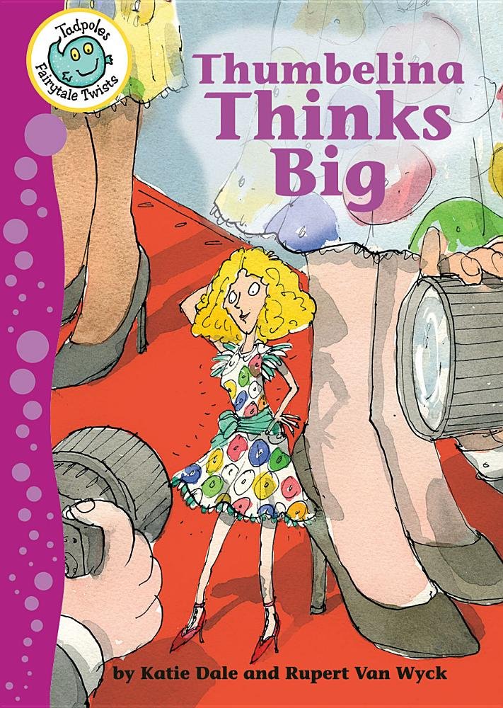 Thumbelina Thinks Big (Tadpoles Fairytale Twists) Fairy Tales & Legends