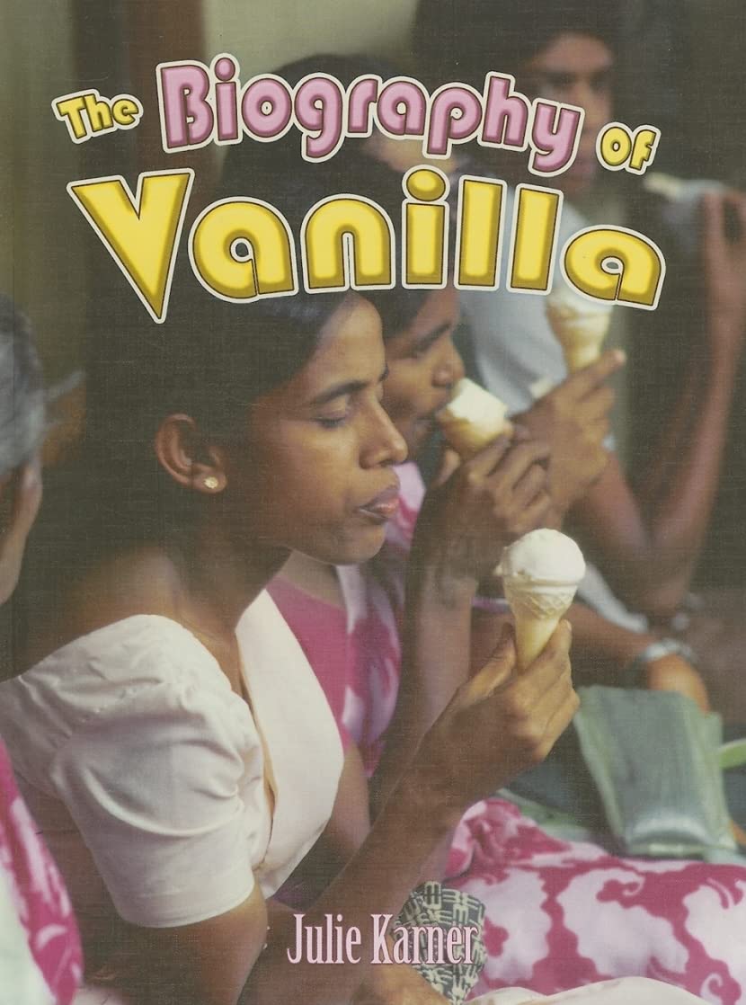 The Biography of Vanilla (How Did That Get Here?, 11, Band 11) Non-fiction