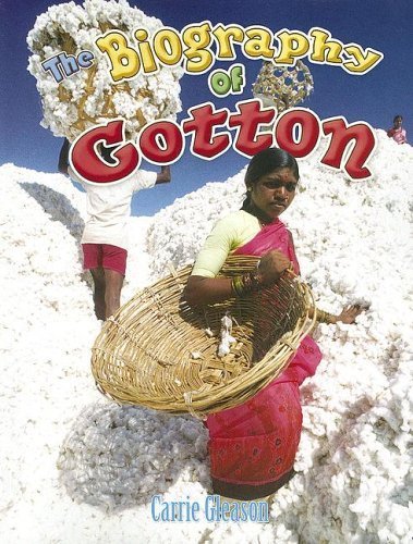 The Biography of Cotton (How Did That Get Here?) Non-fiction