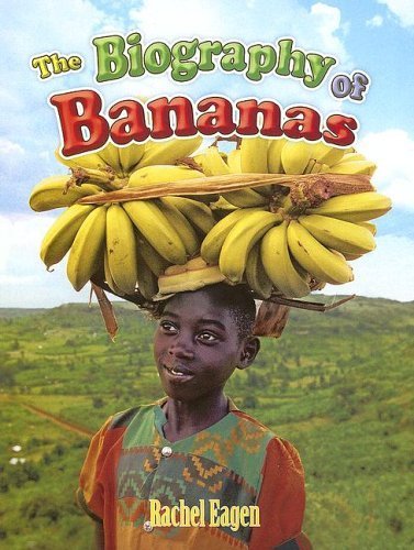 The Biography of Bananas (How Did That Get Here?) Non-fiction