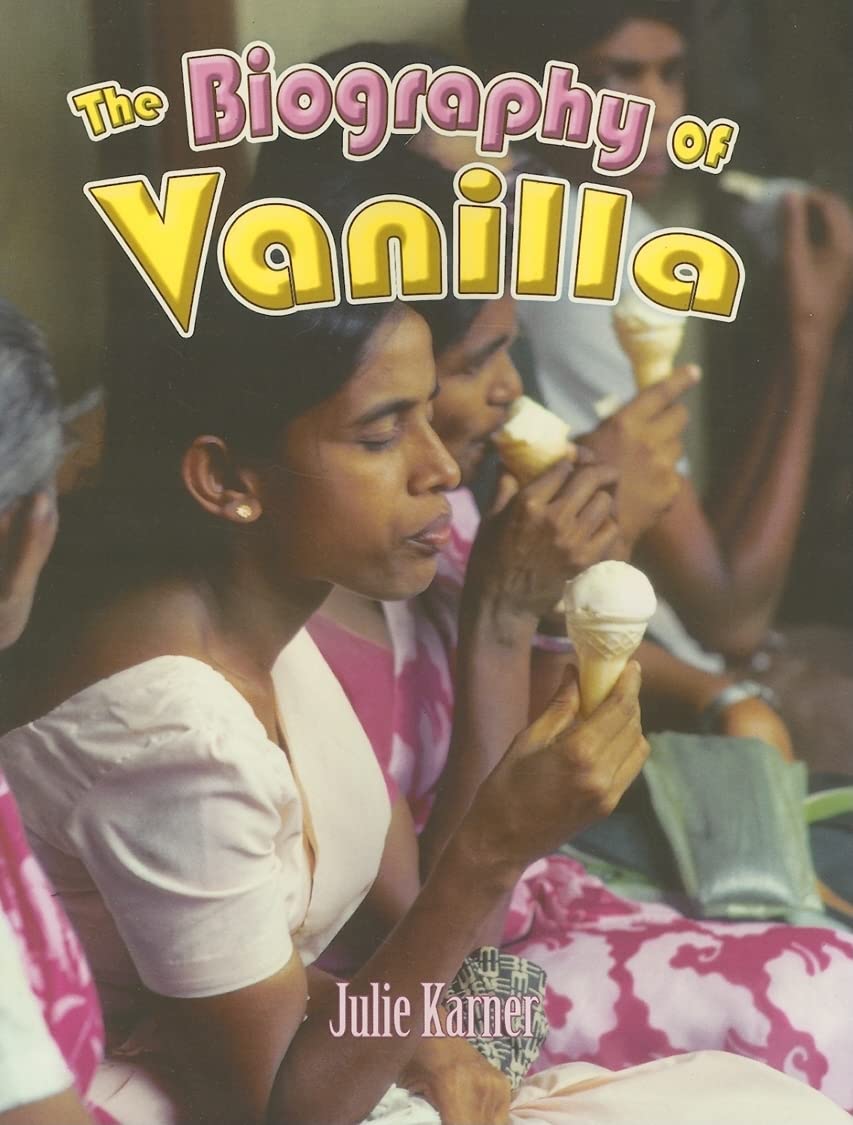 The Biography of Vanilla (How Did That Get Here?) Non-fiction