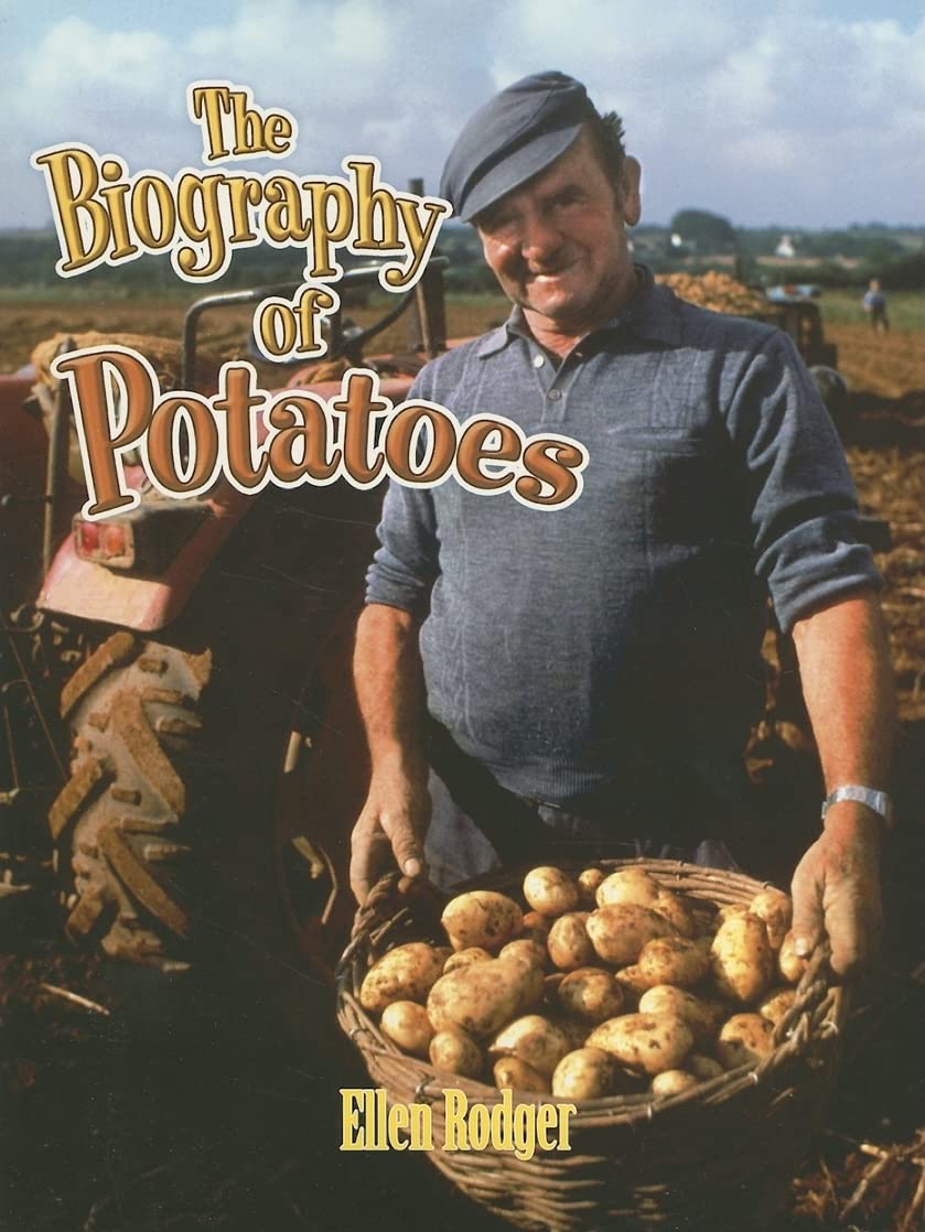 The Biography of Potatoes (How Did That Get Here?, 13, Band 13) Non-fiction