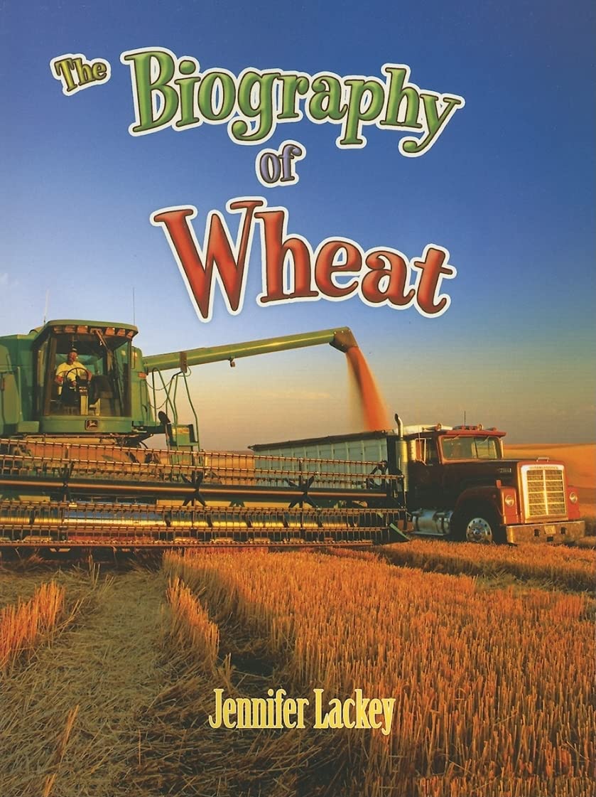 The Biography of Wheat (How Did That Get Here?) Non-fiction