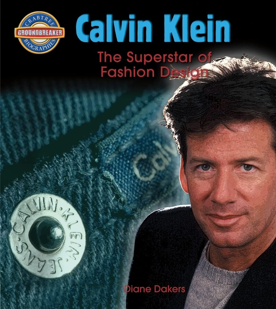 Calvin Klein: Fashion Design Superstar (Crabtree Groundbreaker Biographies) Non-fiction