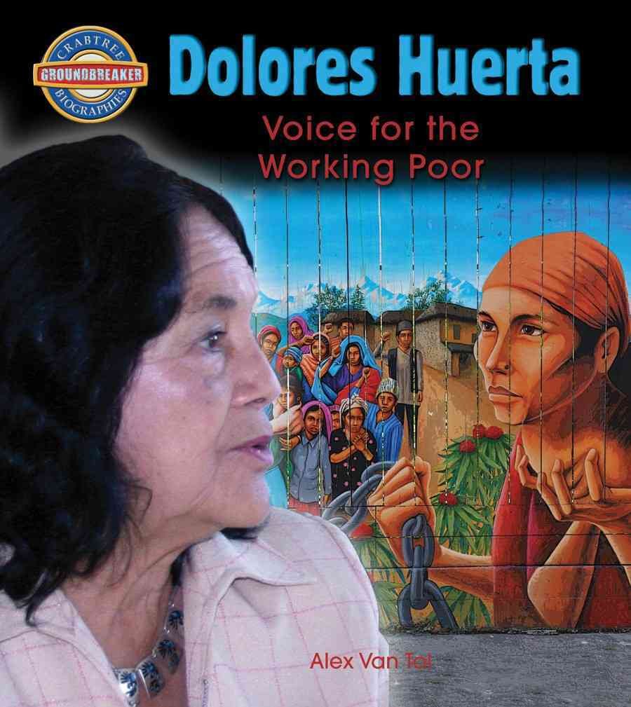Dolores Huerta: Voice for the Working Poor (Crabtree Groundbreaker Biographies) Foreign Languages ​​& Dictionaries