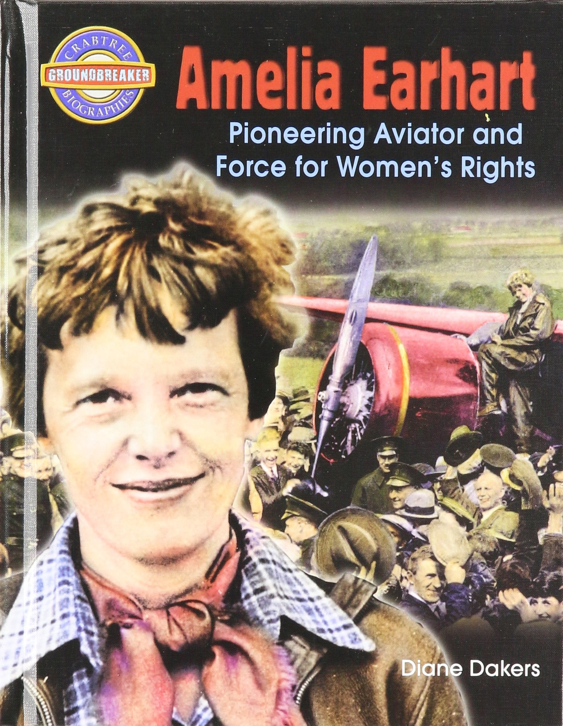 Amelia Earhart: Pioneering Aviator and Force for Women's Rights (Crabtree Groundbreaker Biographies) Non-fiction
