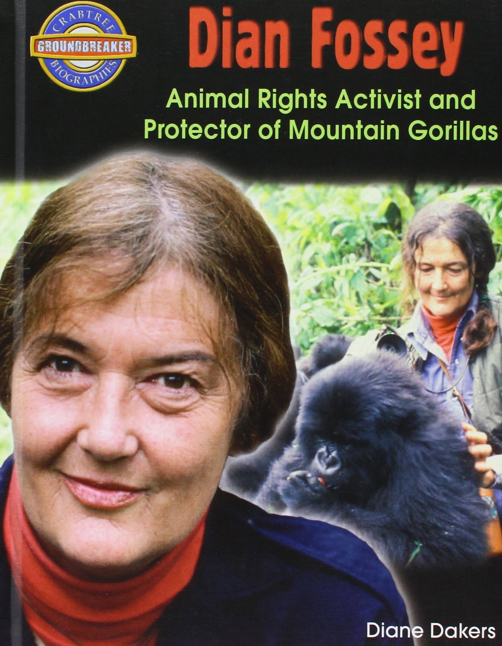 Dian Fossey: Animal Rights Activist and Protector of Mountain Gorillas (Crabtree Groundbreaker Biographies) Non-fiction