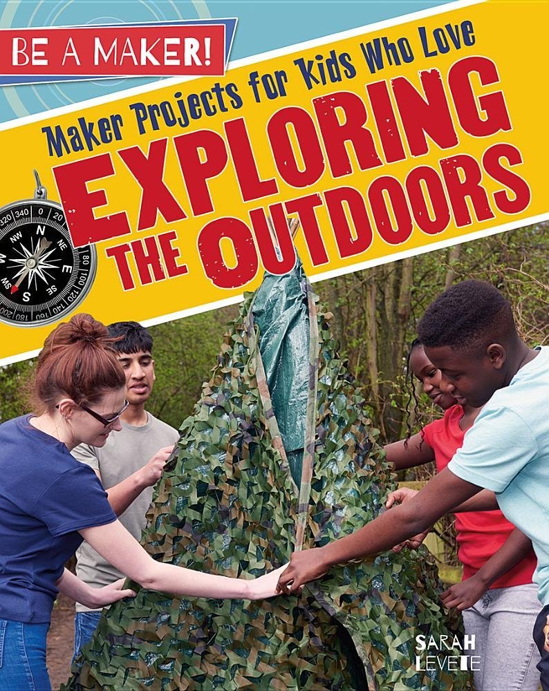 Product Image: Maker Projects for Kids Who Love Exploring the Outdoors (Be a Maker!)