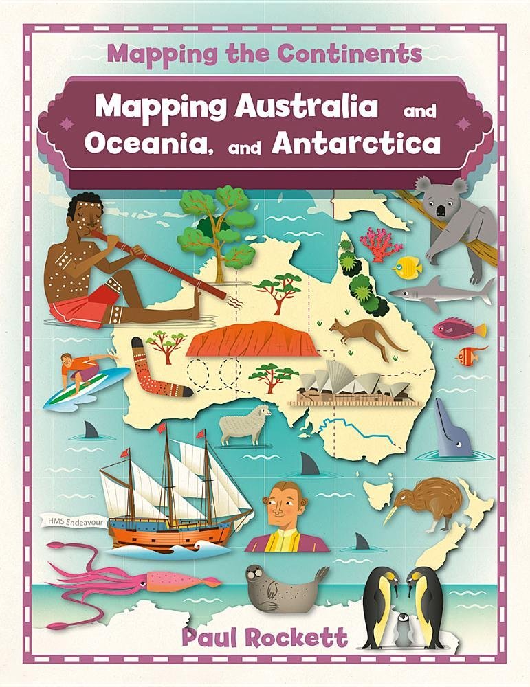 Mapping Australia and Oceania, and Antarctica (Mapping the Continents) Non-fiction