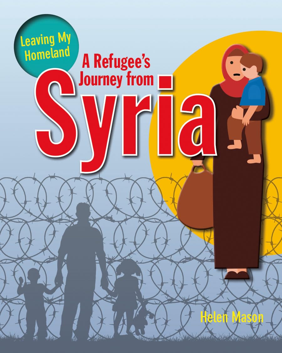 A Refugee's Journey from Syria (Leaving My Homeland) Non-fiction