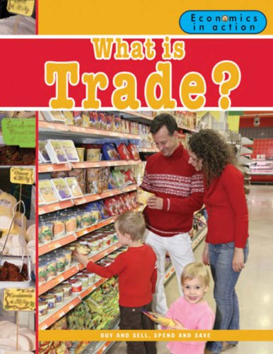 What Is Trade? (Economics in Action) Non-fiction