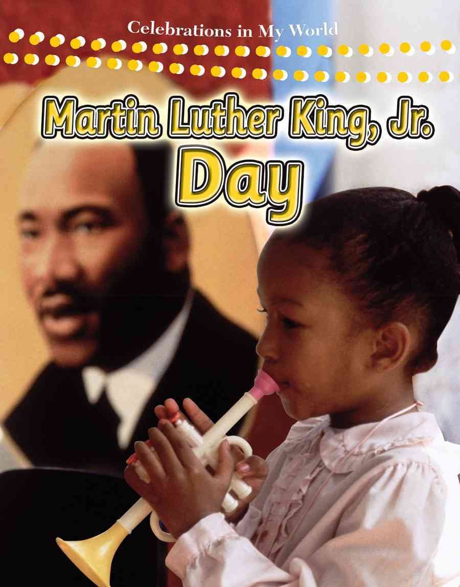 Martin Luther King, Jr. Day (Celebrations in My World) Non-fiction