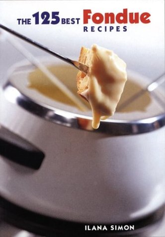 The 125 Best Fondue Recipes Leisure, Home & Garden