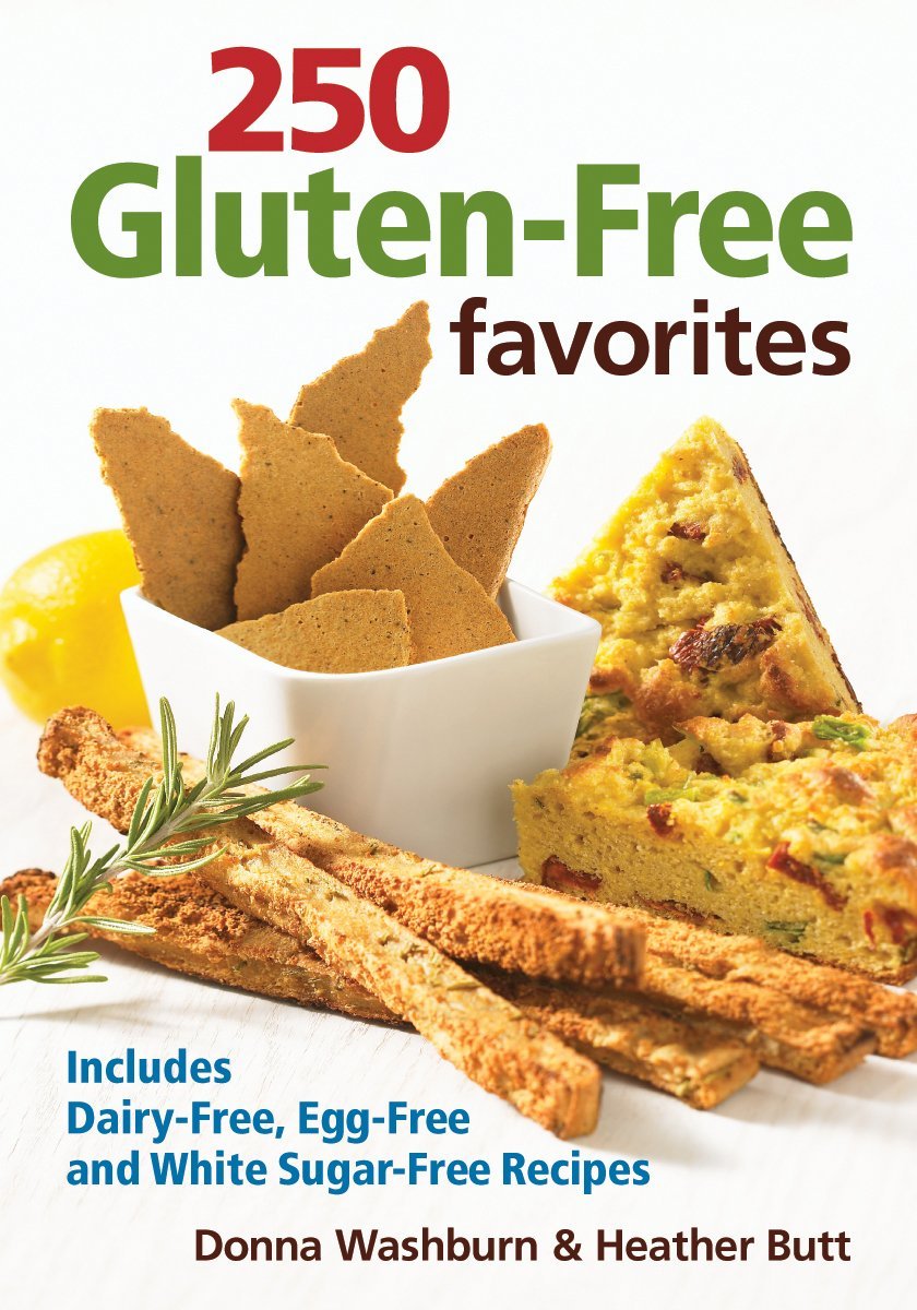 250 Gluten-Free Favorites: Includes Dairy-Free, Egg-Free and White Sugar-Free Recipes Leisure, Home & Garden