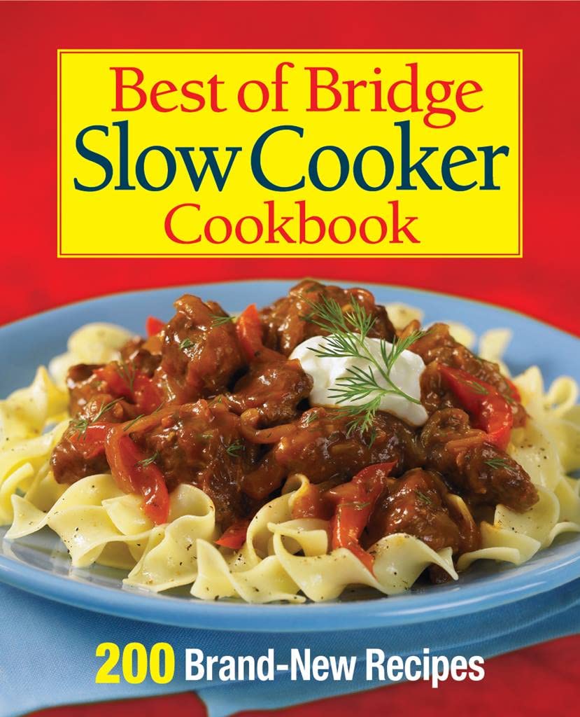 Best of Bridge Slow Cooker Cookbook: 200 Delicious Recipes (The Best of Bridge) Art & Literature