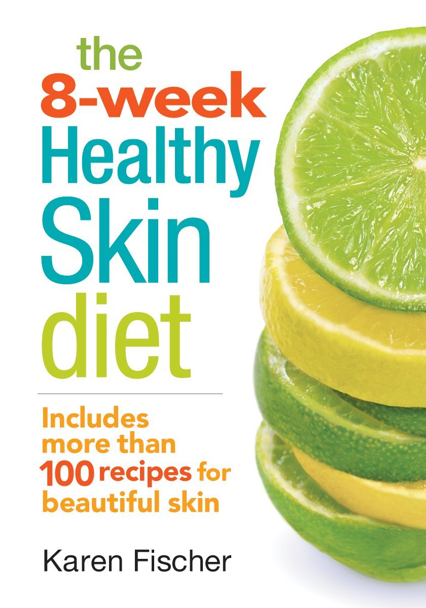 The 8-Week Healthy Skin Diet: Includes More Than 100 Recipes Leisure, Home & Garden